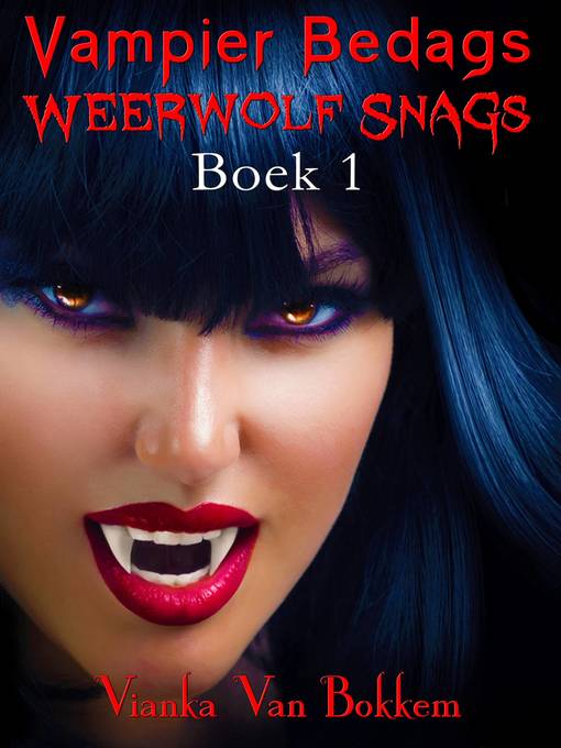 Title details for Vampier Bedags Weerwolf Snags Boek 1 by Vianka Van Bokkem - Available